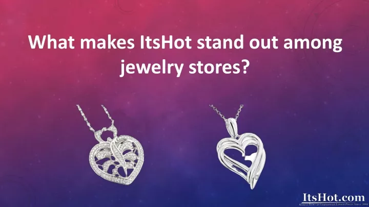 what makes itshot stand out among jewelry stores