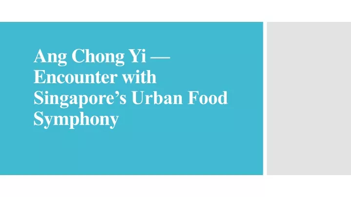 ang chong yi encounter with singapore s urban food symphony