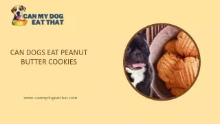 Can Dogs Eat Peanut Butter Cookies | Can My Dog Eat That