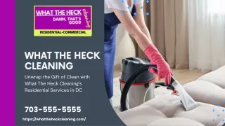 Unwrap the Gift of Clean with What The Heck Cleaning's Residential Services in DC