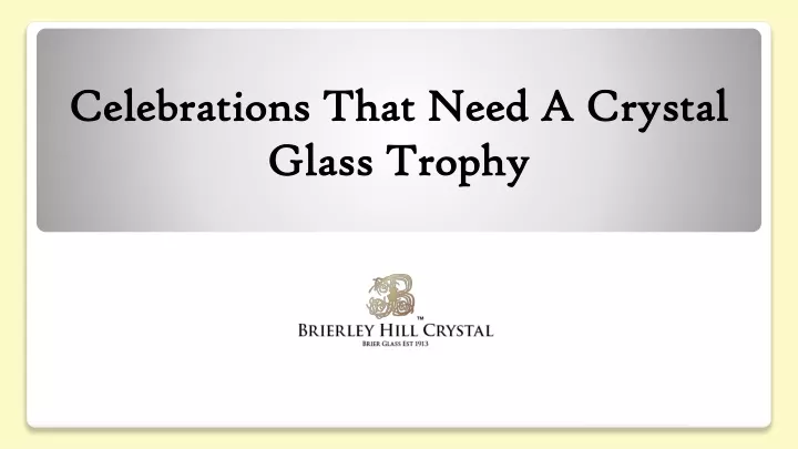 celebrations that need a crystal glass trophy