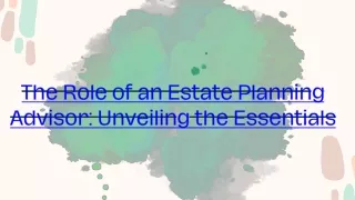 The Role of an Estate Planning Advisor Unveiling the Essentials