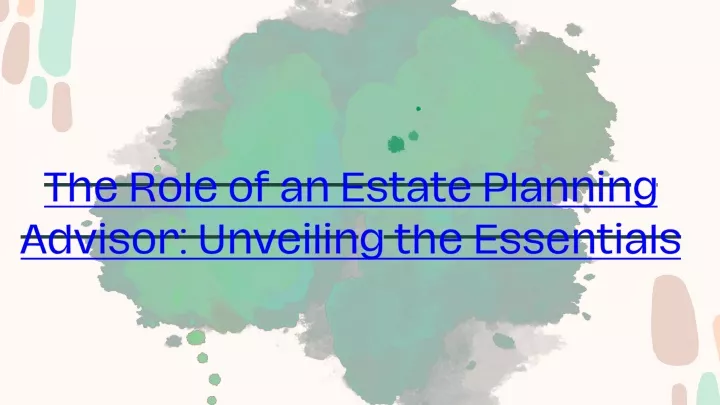 the role of an estate planning advisor unveiling