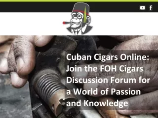 Join the FOH Cigars Discussion Forum for a World of Passion and Knowledge