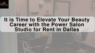 It is Time to Elevate Your Beauty Career with the Power Salon Studio for Rent in Dallas