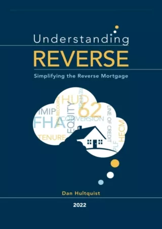 [PDF ✔READ❤ ONLINE] Understanding Reverse - 2022: Simplifying the Reverse Mortga