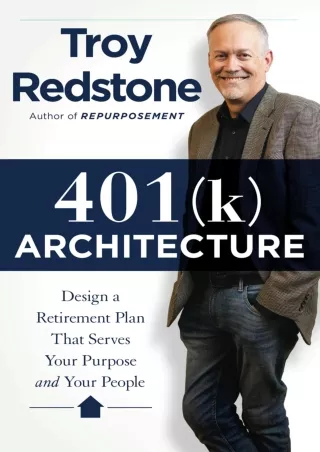 [PDF ✔READ❤ ONLINE]  401(k) Architecture: Design a Retirement Plan That Serves Y