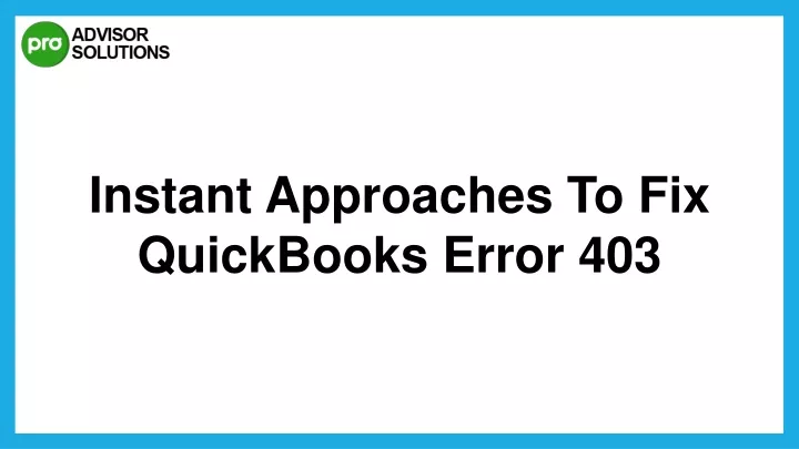 instant approaches to fix quickbooks error 403