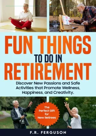 [✔READDownload⭐]  Fun Things to Do in Retirement : Discover New Passions and Saf