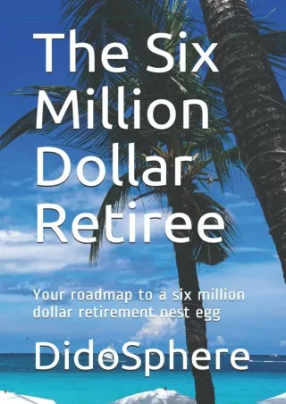 ✔Download⭐ Book [PDF]  The Six Million Dollar Retiree: Your roadmap to a six mil