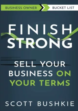 [PDF ✔READ❤ ONLINE]  Finish Strong: Sell Your Business On Your Terms