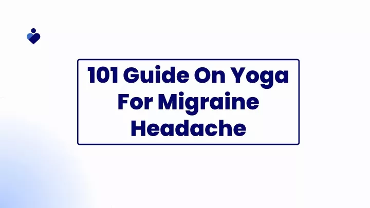 101 guide on yoga for migraine headache