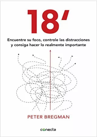 [PDF] DOWNLOAD  18 minutos: Encuentre su foco, controle las distracciones y consiga hacer lo importante (Spanish Edition