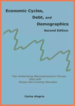 book [READ]  Economic Cycles, Debt and Demographics: The underlying macroeconomic forces that will shape the coming deca