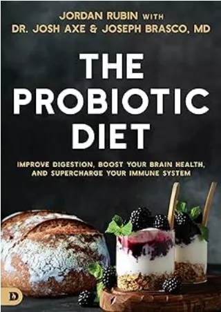 [DOWNLOAD] PDF  The Probiotic Diet: Improve Digestion, Boost Your Brain Health, and Supercharge Your Immune System