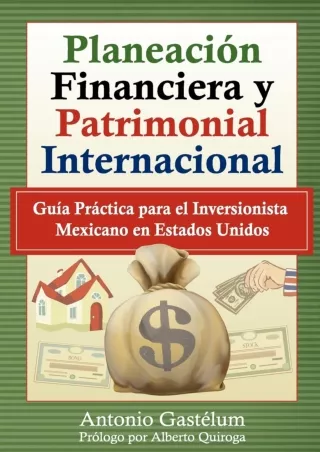 [DOWNLOAD] PDF  Planeación Financiera y Patrimonial Internacional: Guía Práctica para el Inversionista Mexicano en Estad