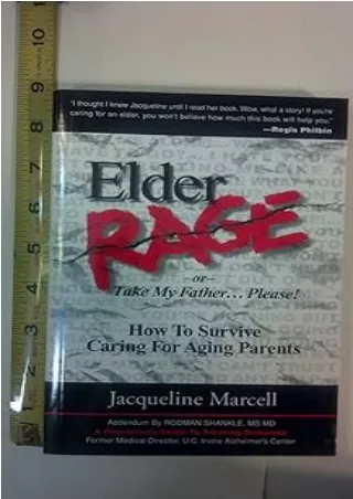 PDF Download  Elder Rage, or Take My Father... Please!: How to Survive Caring for Aging Parents