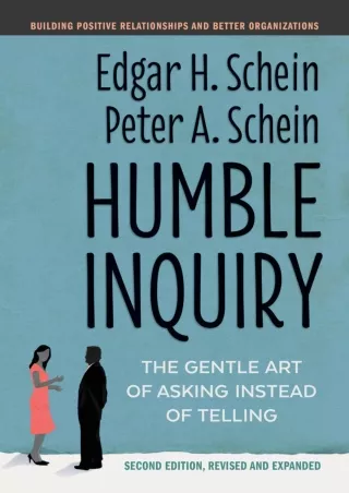 Download PDF  Humble Inquiry, Second Edition: The Gentle Art of Asking Instead of Telling (The Humble Leadership Series)