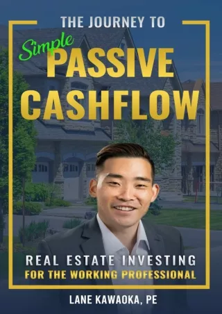 Download Book [PDF] The Journey To Simple Passive Cashflow: Real Estate Investing for the Working Professional