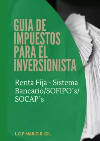 [DOWNLOAD] PDF  Guia de Impuestos para el Inversionista - Renta Fija En Sistema Bancario/SOFIPOs/SOCAPs (Spanish Edition