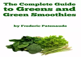 ❤READ ⚡PDF The Complete Guide to Greens and Green Smoothies