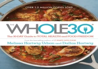 ⚡PDF ✔DOWNLOAD The Whole30: The 30-Day Guide to Total Health and Food Freedom
