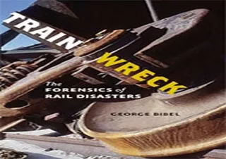⚡PDF ✔DOWNLOAD Train Wreck: The Forensics of Rail Disasters
