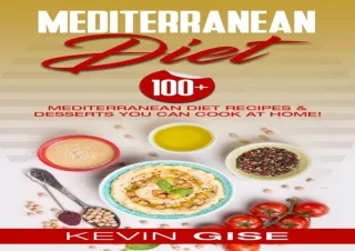 $PDF$/Read❤️/Download⚡️ Mediterranean Diet: 100  Mediterranean Diet Recipes & Desser