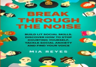 $PDF$/Read❤️/Download⚡️ Break Through The Noise: Build Lit Social Skills, Discover H