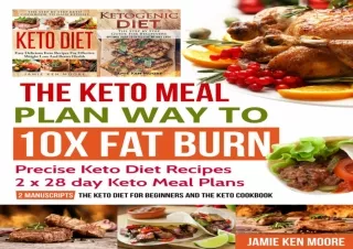 Read❤️ [PDF] The Keto Meal Plan Way To 10x Fat Burn: 2 manuscripts - The Keto Diet