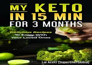 [Read❤️ Download⚡️] My Keto in 15 Min for 3 Months: Delicious recipes to enjoy with