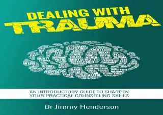 [Read❤️ Download⚡️] Dealing With Trauma: An Introductory Guide to Sharpen Your Pract