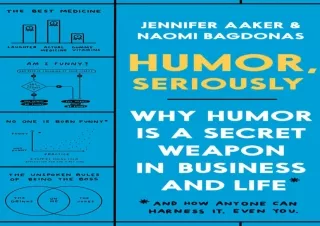 Read❤️ ebook⚡️ [PDF] Humor, Seriously: Why Humor Is a Secret Weapon in Business and