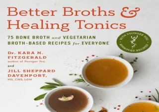 ⚡PDF ✔DOWNLOAD Better Broths & Healing Tonics: 75 Bone Broth and Vegetarian Brot