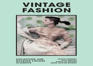 [PDF] Download⚡️ Vintage Fashion: Collecting and Wearing Designer Classics (Welbec