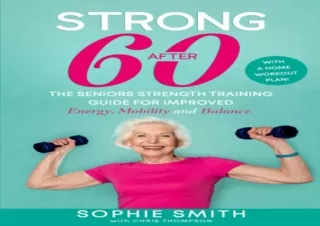 Read❤️ ebook⚡️ [PDF] Strong After 60! The Seniors Strength Training Guide for Improv