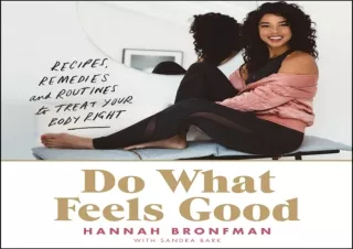 ⚡PDF ✔DOWNLOAD Do What Feels Good: Recipes, Remedies, and Routines to Treat Your