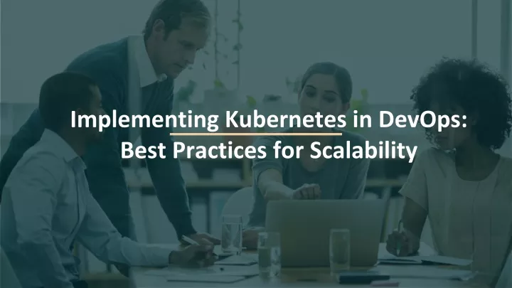 implementing kubernetes in devops best practices for scalability