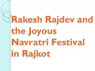 Rakesh Rajdev and the Joyous Navratri Festival in Rajkot