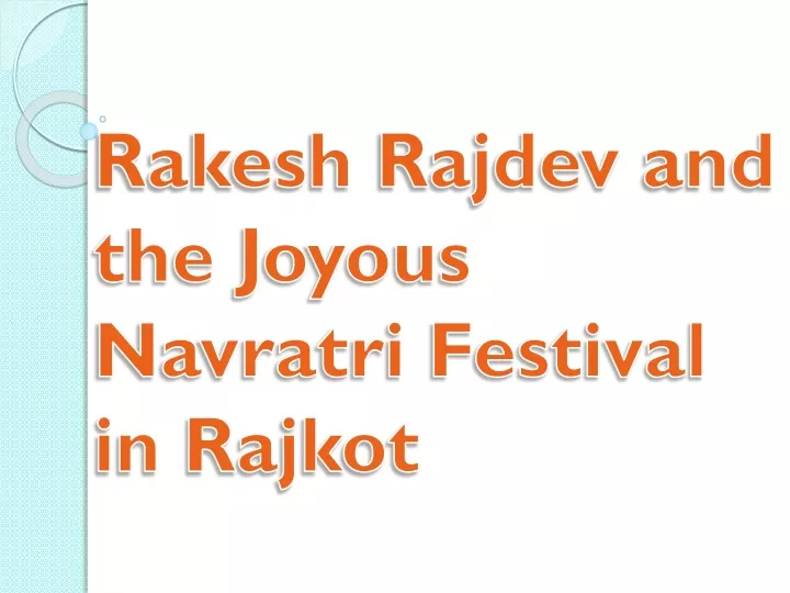 rakesh rajdev and the joyous navratri festival in rajkot