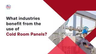 What industries benefit from the use of Cold Room Panels ?
