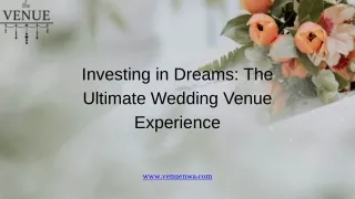 Investing in Dreams The Ultimate Wedding Venue Experience