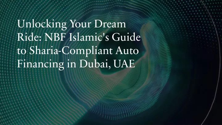 unlocking your dream ride nbf islamic s guide to sharia compliant auto financing in dubai uae
