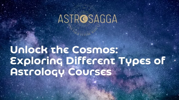 unlock the cosmos exploring different types