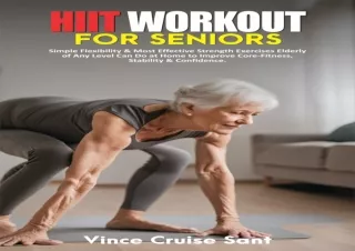 [PDF] Download⚡️ HIIT WORKOUT FOR SENIORS: Simple Flexibility & Most Effective Str