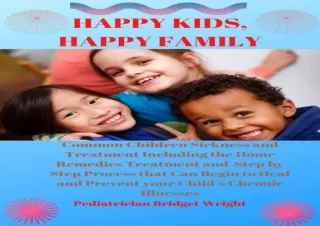 ❤READ ⚡PDF HAPPY KIDS, HAPPY FAMILY : Common Children Sickness and Treatment Inc