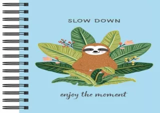 get✔️ [PDF] Download⚡️ Sloth Journal - Slow Down: Enjoy the Moment (Journal / Notebo