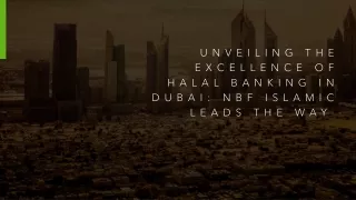 unveiling the excellence of halal banking in dubai nbf islamic leads the way