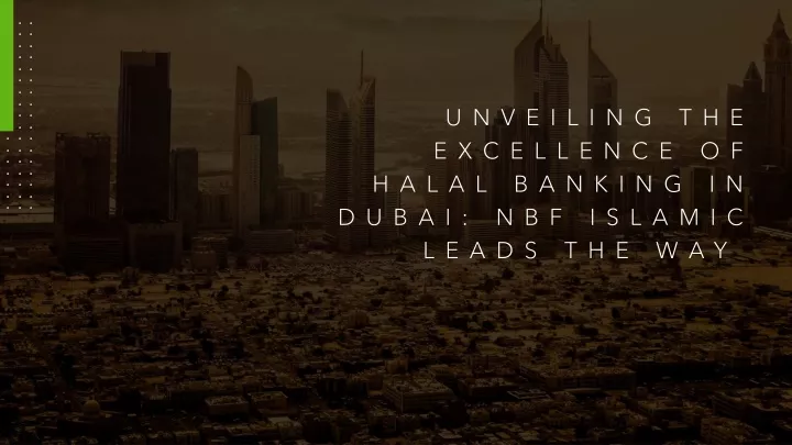 unveiling the excellence of halal banking in dubai nbf islamic leads the way