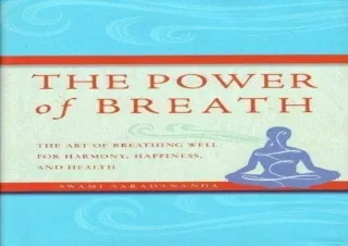 ❤READ ⚡PDF The Power of Breath: The Art of Breathing Well for Harmony, Happiness